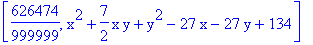 [626474/999999, x^2+7/2*x*y+y^2-27*x-27*y+134]